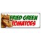 Signmission FRIED GREEN TOMATOES BANNER SIGN tomato deep crispy breaded hot fryed B-Fried Green Tomatoes - alternate 1